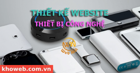 Thiết kế Website Bán Thiết bị công nghệ