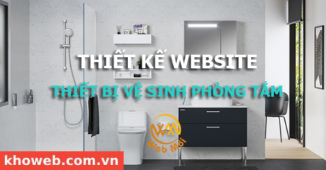Thiết kế Website Bán Thiết bị vệ sinh phòng tắm, Nội thất phòng tắm