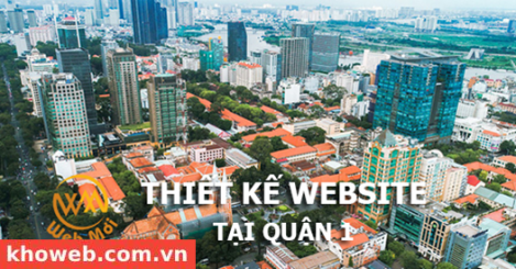 Thiết kế Website tại Quận 1 Thành phố Hồ Chí Minh