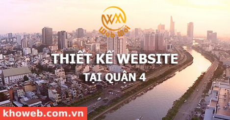 Thiết kế Website tại Quận 4 Thành phố Hồ Chí Minh