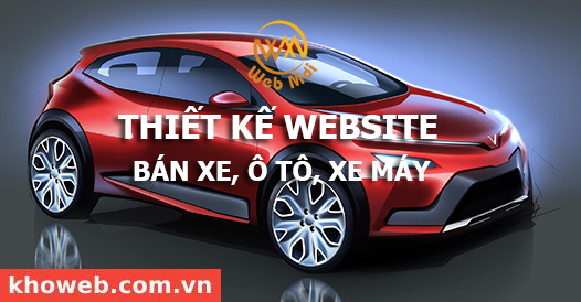 Thiết kế Website Bán Xe, Ô tô, Xe tải, Xe máy Thiết kế Website Bán Xe, Ô tô, Xe tải, Xe máy